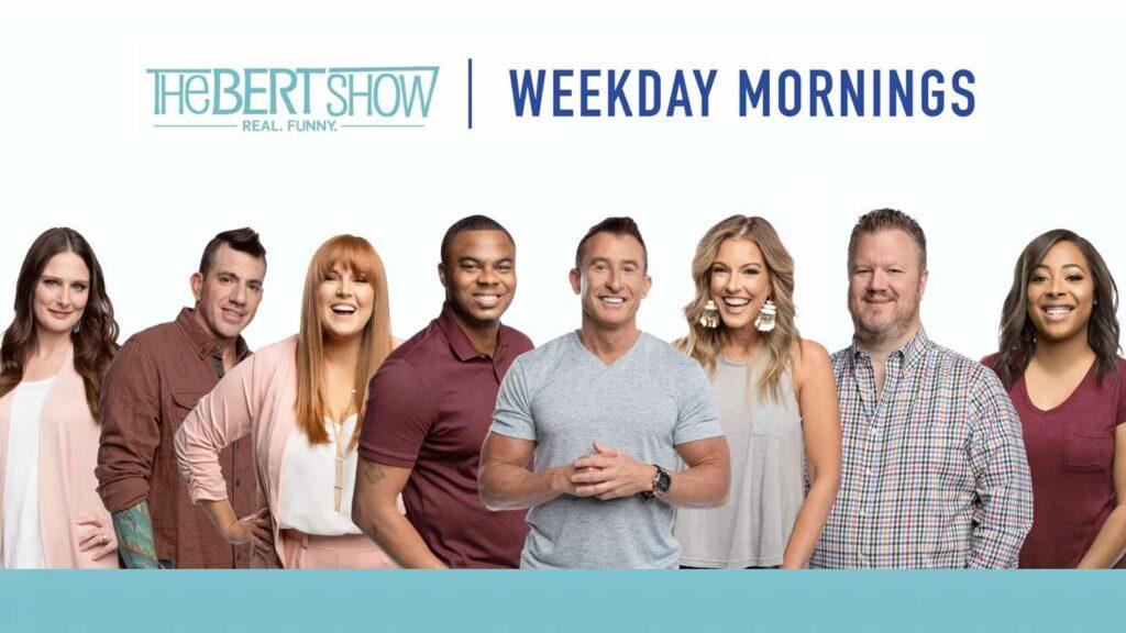 The Bert Show - Weekday Mornings